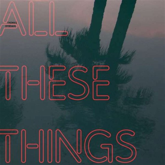 Cover for Thomas Dybdahl · All These Things (LP) (2018)
