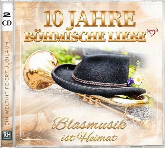 10 Jahre Böhmische Liebe - Blasmusik Ist Heimat - V/A - Musik - MCP - 9002986715054 - 30. August 2024