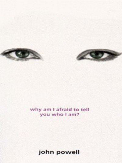 Why Am I Afraid to Tell You Who I Am? - John Powell - Bøker - HarperCollins Publishers - 9780006281054 - 4. januar 1999