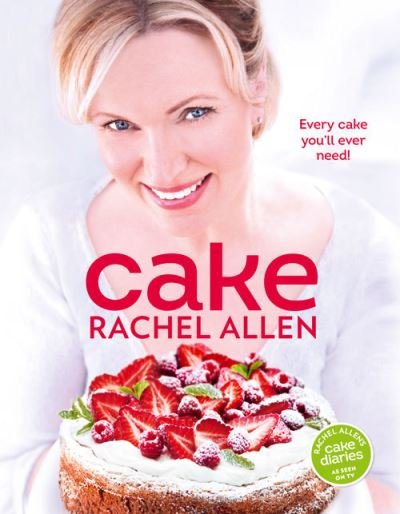 Cover for Rachel Allen · Cake: 200 Fabulous Foolproof Baking Recipes (Innbunden bok) (2012)