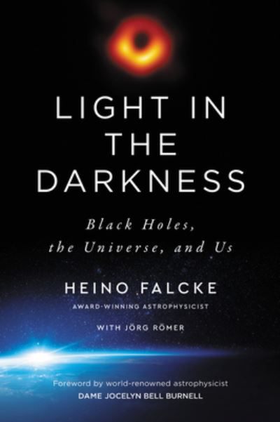 Cover for Heino Falcke · Light in the Darkness: Black Holes, the Universe, and Us (Hardcover Book) (2021)