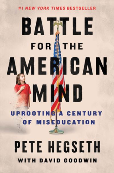 Cover for Pete Hegseth · Battle for the American Mind: Uprooting a Century of Miseducation (Paperback Book) (2023)