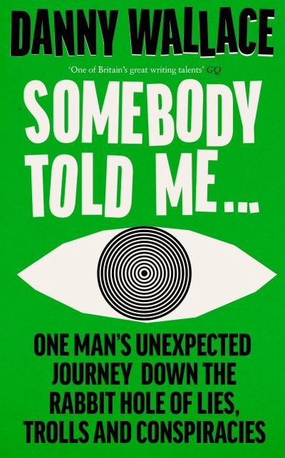 Cover for Danny Wallace · Somebody Told Me: Encounters with Liars, Conspiracists, Trolls and Those Fighting Back (Pocketbok) (2024)
