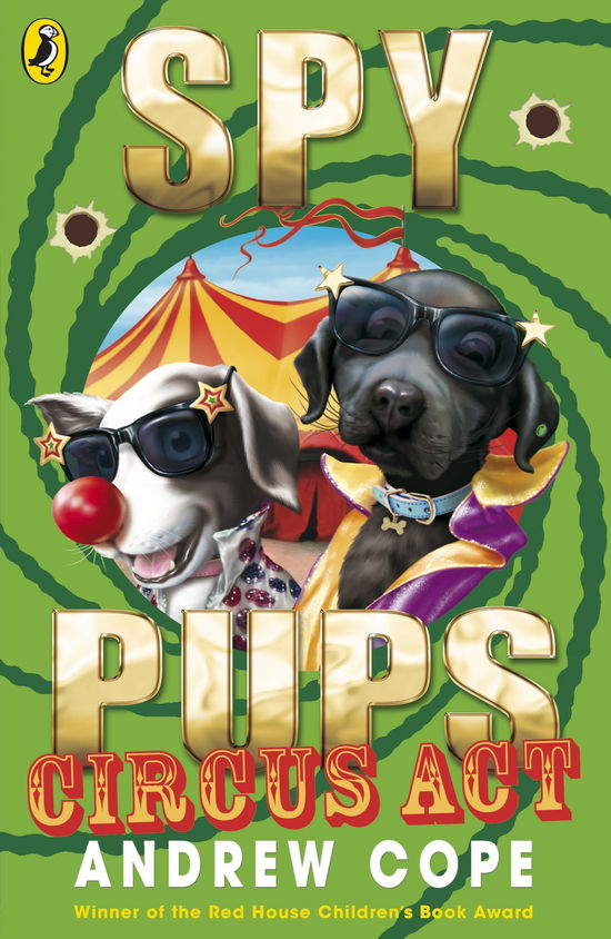 Spy Pups Circus Act - Spy Pups - Andrew Cope - Bücher - Penguin Random House Children's UK - 9780141326054 - 1. Juli 2010