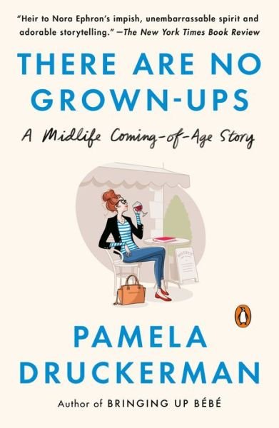 Cover for Pamela Druckerman · There Are No Grown-ups: A Midlife Coming-of-Age Story (Paperback Bog) (2019)