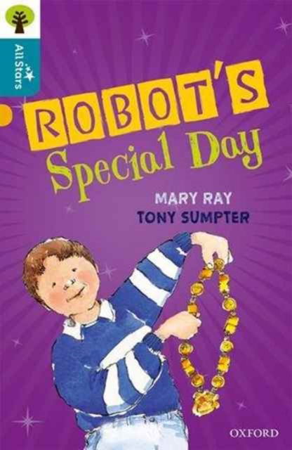 Oxford Reading Tree All Stars: Oxford Level 9 Robot's Special Day: Level 9 - Oxford Reading Tree All Stars - Ray - Bøger - Oxford University Press - 9780198377054 - 19. september 2016