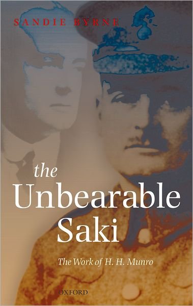 Cover for Byrne, Sandie (formerly tutor in English at Balliol College, Oxford) · The Unbearable Saki: The Work of H. H. Munro (Hardcover bog) (2007)