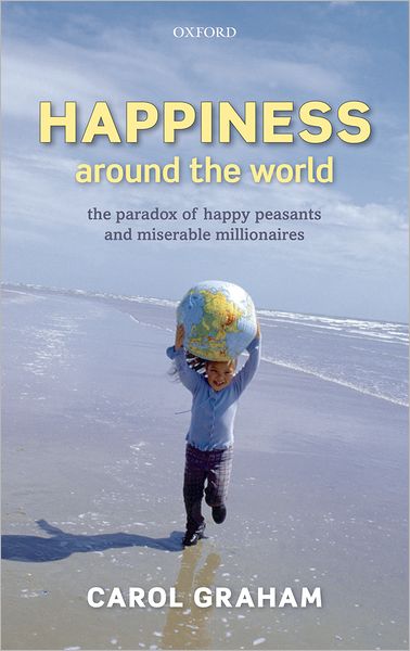 Cover for Carol Graham · Happiness Around the World: the Paradox of Happy Peasants and Miserable Millionaires (Hardcover Book) (2010)