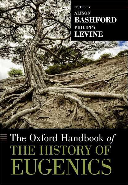 The Oxford Handbook of the History of Eugenics - Oxford Handbooks - Alison Bashford - Livros - Oxford University Press Inc - 9780199945054 - 18 de outubro de 2012