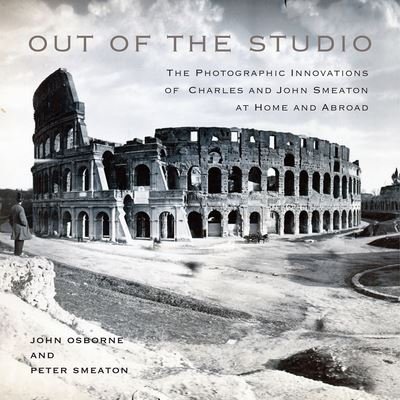 Cover for John Osborne · Out of the Studio: The Photographic Innovations of Charles and John Smeaton at Home and Abroad - McGill-Queen's / Beaverbrook Canadian Foundation Studies in Art History (Hardcover Book) (2022)