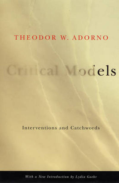 Cover for Theodor W. Adorno · Critical Models: Interventions and Catchwords - European Perspectives: A Series in Social Thought and Cultural Criticism (Paperback Bog) (2005)