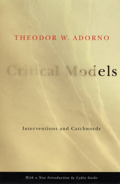 Cover for Theodor W. Adorno · Critical Models: Interventions and Catchwords - European Perspectives: A Series in Social Thought and Cultural Criticism (Paperback Book) (2005)