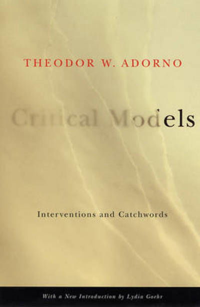 Cover for Theodor W. Adorno · Critical Models: Interventions and Catchwords - European Perspectives: A Series in Social Thought and Cultural Criticism (Taschenbuch) (2005)