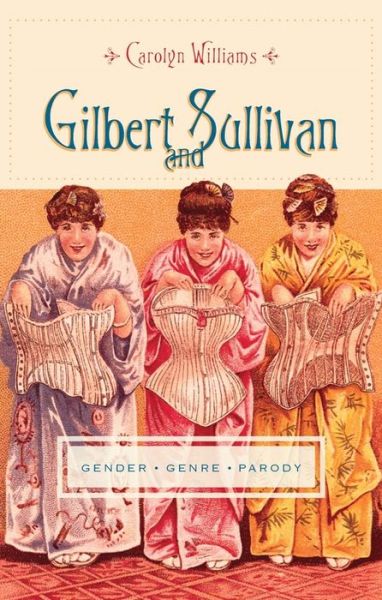 Cover for Carolyn Williams · Gilbert and Sullivan: Gender, Genre, Parody - Gender and Culture Series (Paperback Book) (2012)