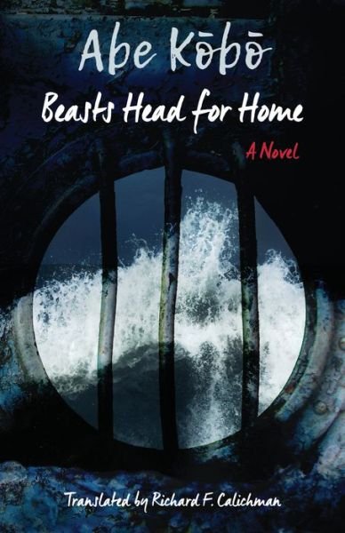 Cover for Kobo Abe · Beasts Head for Home?: A Novel - Weatherhead Books on Asia (Paperback Book) (2017)