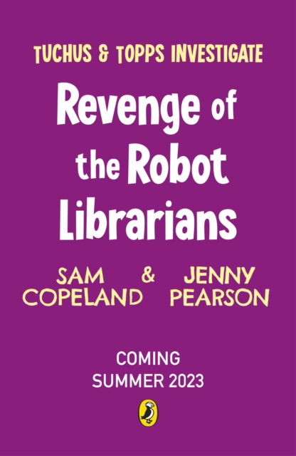 The Attack of the Robot Librarians - Tuchus & Topps Investigate - Sam Copeland - Böcker - Penguin Random House Children's UK - 9780241527054 - 8 juni 2023