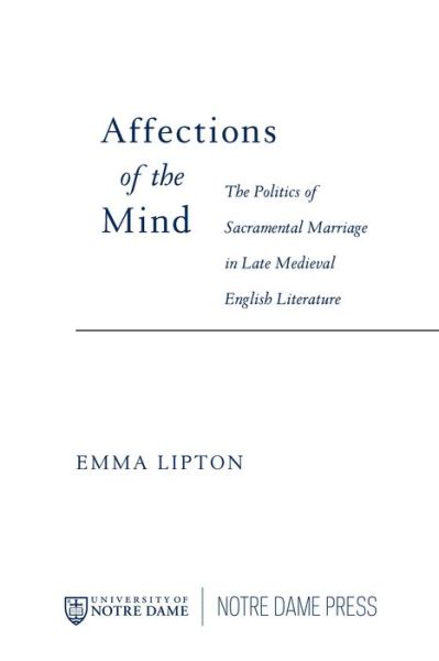 Cover for Emma Lipton · Affections of the Mind: The Politics of Sacramental Marriage in Late Medieval English Literature (Paperback Book) (2007)