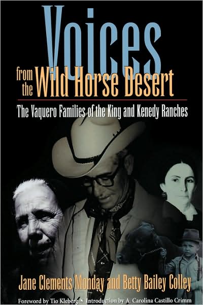 Voices from the Wild Horse Desert: The Vaquero Families of the King and Kenedy Ranches - Jane Clements Monday - Bücher - University of Texas Press - 9780292752054 - 1. September 1997