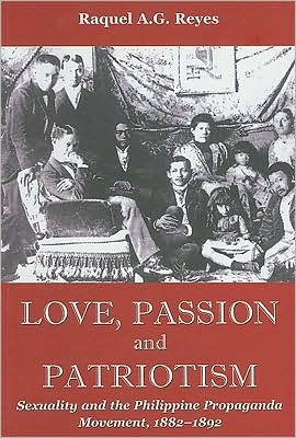 Cover for Raquel A. G. Reyes · Love, Passion and Patriotism (Critical Dialogues in Southeast Asian Studies) (Paperback Bog) (2008)