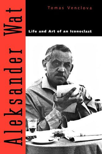 Cover for Tomas Venclova · Aleksander Wat: Life and Art of an Iconoclast (Paperback Book) (1996)