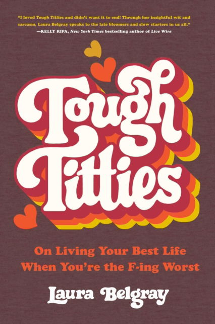 Cover for Laura Belgray · Tough Titties: On Living Your Best Life When You're the F-ing Worst (Taschenbuch) (2024)