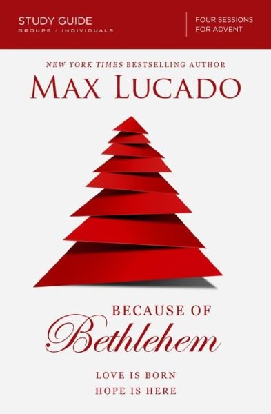 Cover for Max Lucado · Because of Bethlehem Bible Study Guide: Love is Born, Hope is Here (Paperback Bog) (2016)