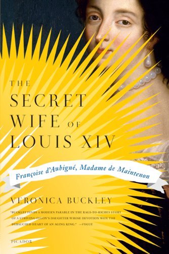 Cover for Veronica Buckley · The Secret Wife of Louis Xiv: Françoise D'aubigné, Madame De Maintenon (Paperback Bog) [First edition] (2010)