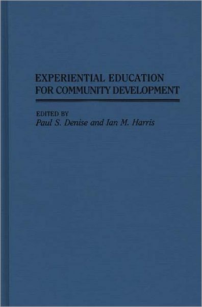 Cover for Paul S. Denise · Experiential Education for Community Development (Hardcover Book) (1989)