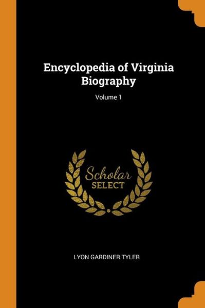 Cover for Lyon Gardiner Tyler · Encyclopedia of Virginia Biography; Volume 1 (Paperback Book) (2018)