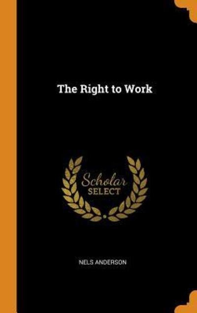 Cover for Nels Anderson · The Right to Work (Hardcover Book) (2018)