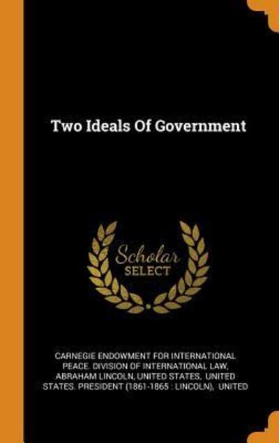 Cover for Abraham Lincoln · Two Ideals Of Government (Hardcover Book) (2018)