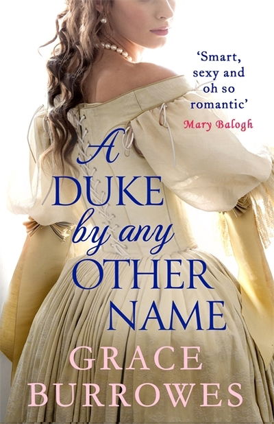 Cover for Grace Burrowes · A Duke by Any Other Name: a smart and sexy Regency romance, perfect for fans of Bridgerton - Rogues to Riches (Paperback Book) (2020)