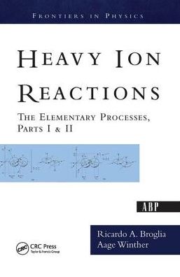 Cover for Ricardo A. Broglia · Heavy Ion Reactions: The Elementary Processes, Parts I&amp;II (Hardcover Book) (2019)