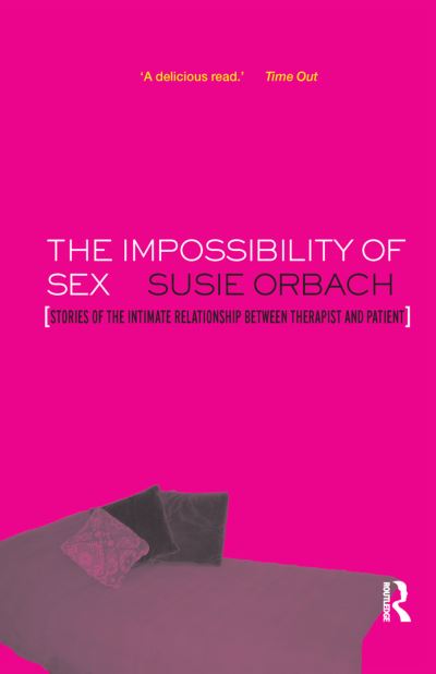 Cover for Susie Orbach · The Impossibility of Sex: Stories of the Intimate Relationship between Therapist and Client (Hardcover Book) (2019)