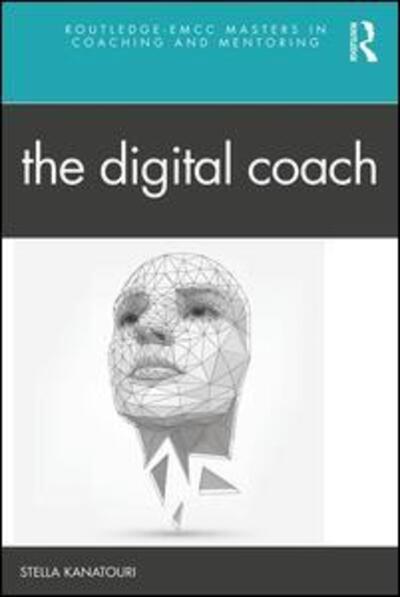 Cover for Kanatouri, Stella (Helmut-Schmidt University, Germany) · The Digital Coach - Routledge EMCC Masters in Coaching and Mentoring (Paperback Book) (2020)