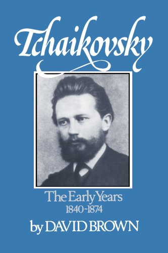 Tchaikovsky - The Early Years, 1840-1874 - David Brown - Books - W. W. Norton & Company - 9780393336054 - February 1, 1979