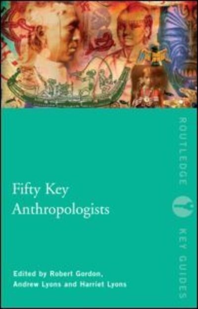 Cover for Robert Gordon · Fifty Key Anthropologists - Routledge Key Guides (Paperback Bog) (2010)