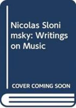 Cover for Nicolas Slonimsky · Nicolas Slonimsky: Writings on Music (Hardcover Book) (2004)