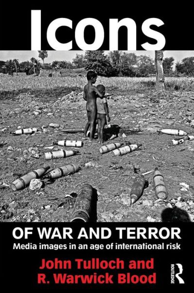 Cover for John Tulloch · Icons of War and Terror: Media Images in an Age of International Risk - Media, War and Security (Paperback Book) (2012)