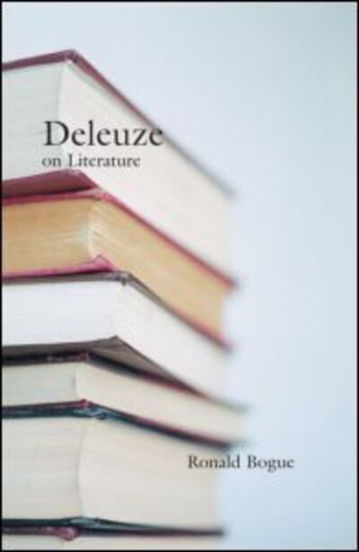 Deleuze on Literature - Deleuze and the Arts - Ronald Bogue - Books - Taylor & Francis Ltd - 9780415966054 - February 28, 2003