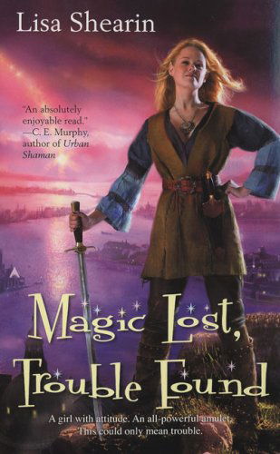 Cover for Lisa Shearin · Magic Lost, Trouble Found (Raine Benares, Book 1) (Paperback Book) (2007)