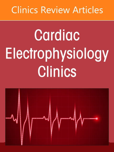 Cover for Pulsed Field Ablation, An Issue of Cardiac Electrophysiology Clinics - The Clinics: Internal Medicine (Hardcover Book) (2025)
