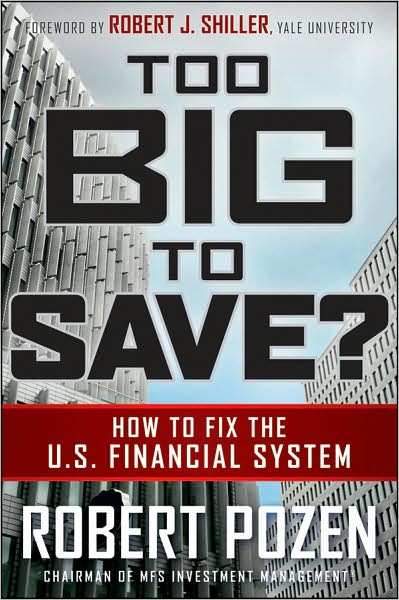 Cover for Robert Pozen · Too Big to Save? How to Fix the U.S. Financial System (Hardcover Book) (2009)