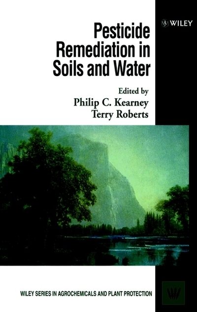 Cover for PC Kearney · Pesticide Remediation in Soils and Water - Wiley Series in Agrochemicals &amp; Plant Protection (Hardcover Book) (1998)