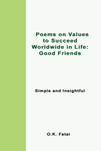 Cover for O K Fatai · Poems on Values to Succeed Worldwide in Life - Good Friends: Simple and Insightful (Pocketbok) (2019)