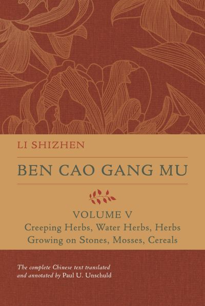 Cover for Li Shizhen · Ben Cao Gang Mu, Volume V: Creeping Herbs, Water Herbs, Herbs Growing on Stones, Mosses, Cereals - Ben cao gang mu: 16th Century Chinese Encyclopedia of Materia Medica and Natural History (Hardcover Book) (2022)