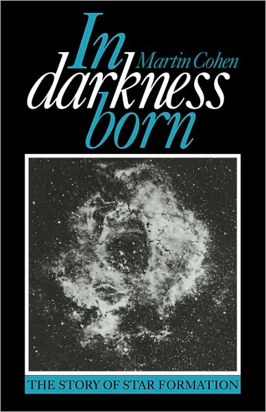 Cover for Martin Cohen · In Darkness Born: The Story of Star Formation (Paperback Book) (2009)