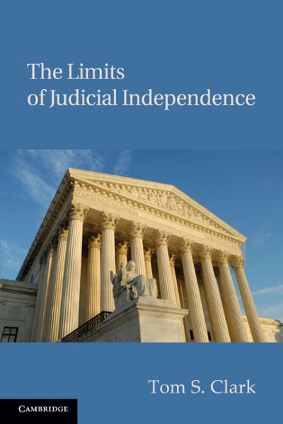 Cover for Clark, Tom S. (Emory University, Atlanta) · The Limits of Judicial Independence - Political Economy of Institutions and Decisions (Paperback Book) (2010)