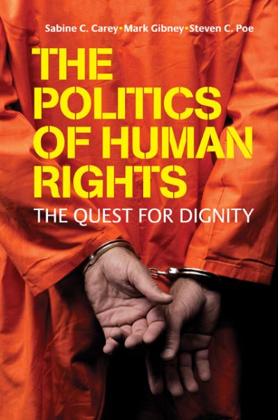 Cover for Carey, Sabine C. (Dr, Universitat Mannheim, Germany) · The Politics of Human Rights: The Quest for Dignity (Paperback Book) (2010)