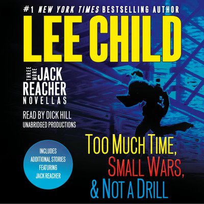 Cover for Lee Child · Three More Jack Reacher Novellas: Too Much Time, Small Wars, Not a Drill and Bonus Jack Reacher Stories - Jack Reacher (Audiobook (CD)) (2017)